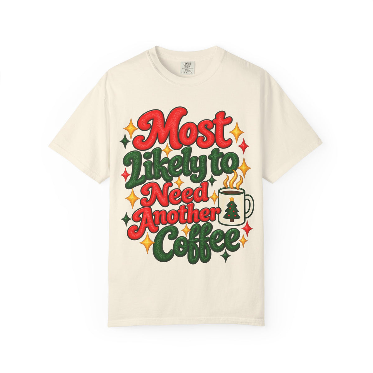 Most Likely to Need Another Coffee T-Shirt | Merry Little Chaos