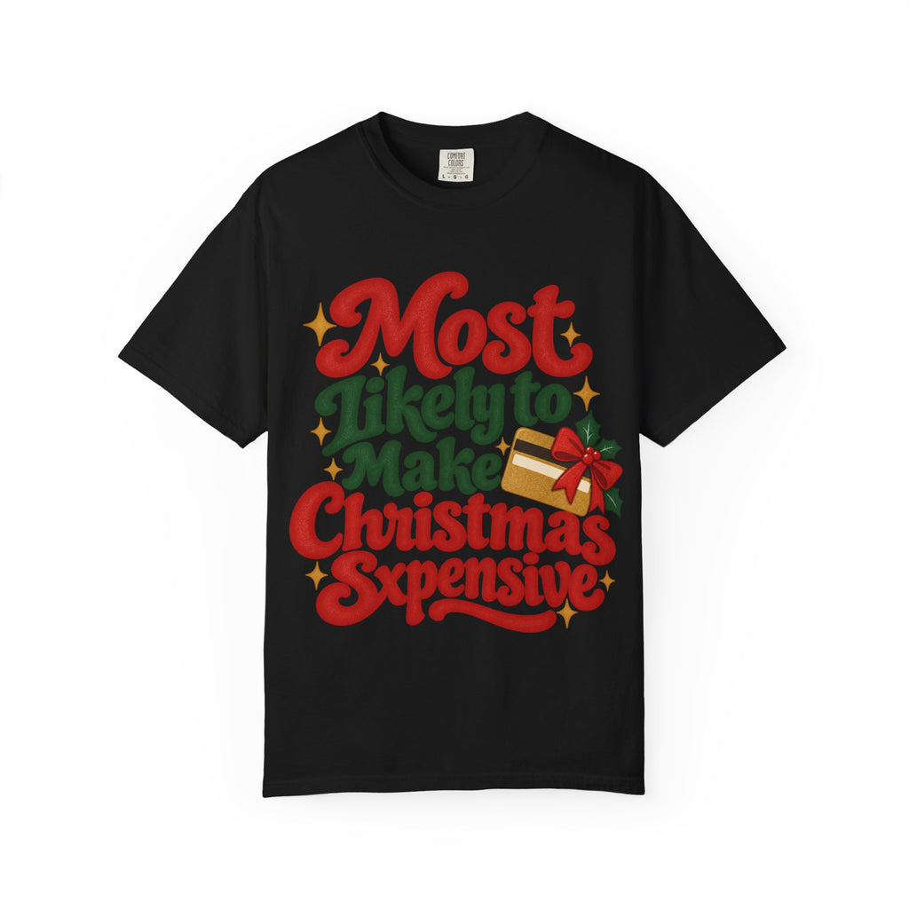 Most Likely to Make Christmas Expensive T-Shirt
