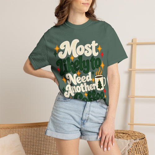 Most Likely to Need Another Coffee T-Shirt | Merry Little Chaos
