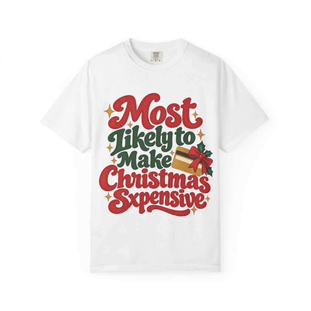 Most Likely to Make Christmas Expensive T-Shirt