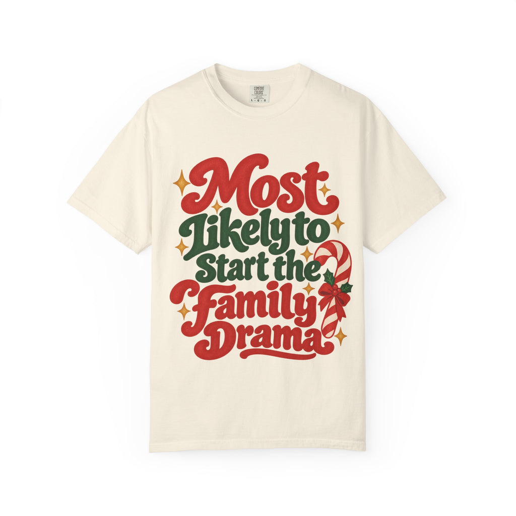 Most Likely to Start the Family Drama Christmas T-Shirt | Merry Little Chaos