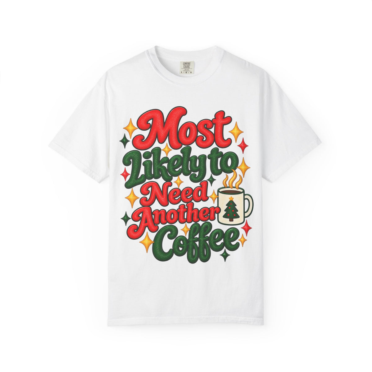Most Likely to Need Another Coffee T-Shirt | Merry Little Chaos