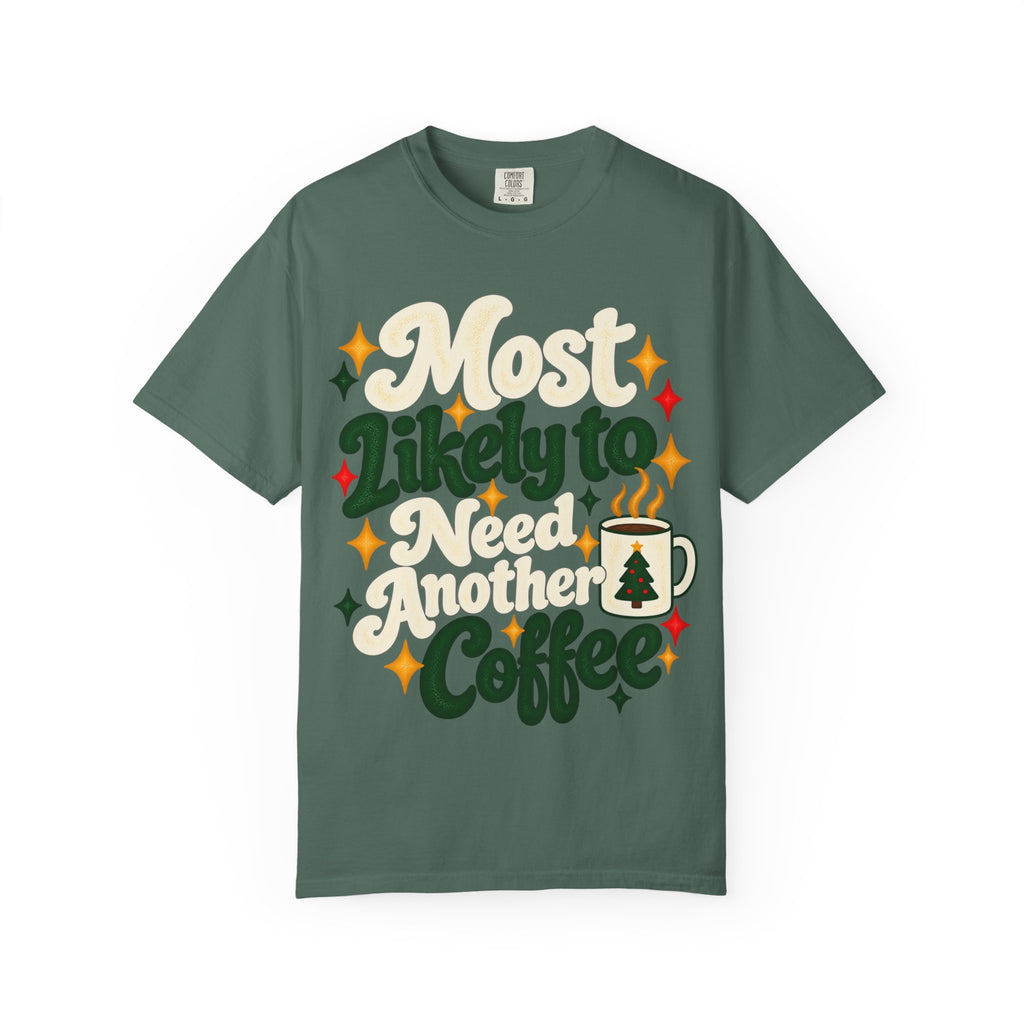 Most Likely to Need Another Coffee T-Shirt | Merry Little Chaos