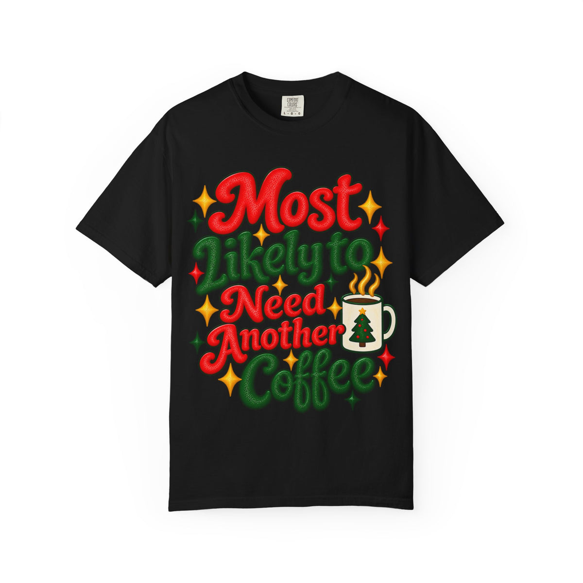 Most Likely to Need Another Coffee T-Shirt | Merry Little Chaos