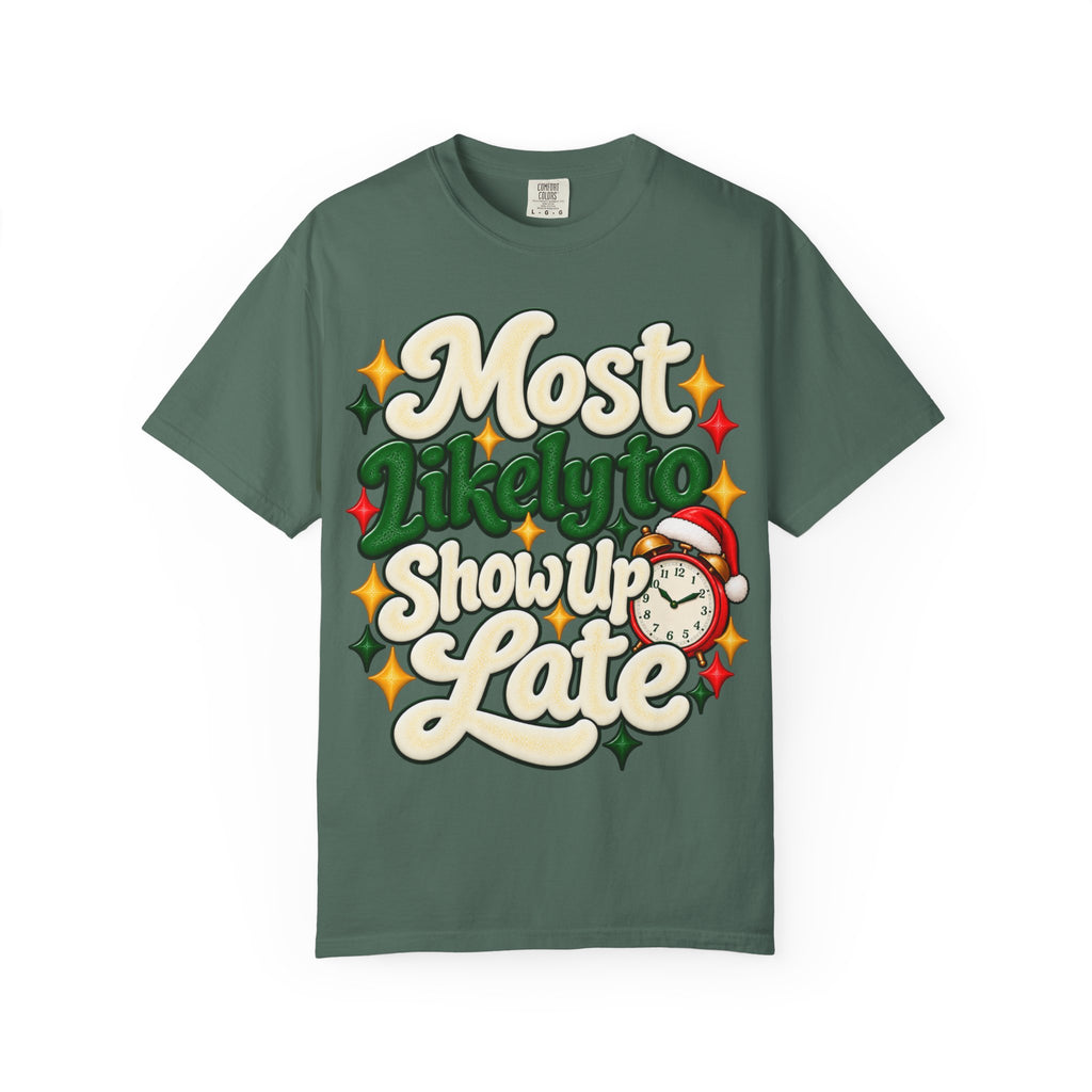 Most Likely to Show Up Late Funny T-Shirt | Merry Little Chaos