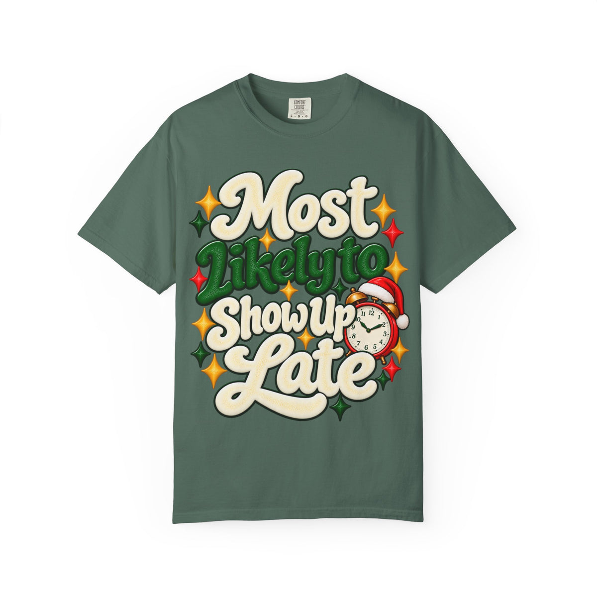 Most Likely to Show Up Late Funny T-Shirt | Merry Little Chaos