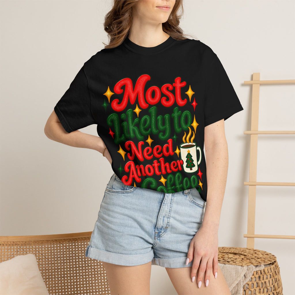 Most Likely to Need Another Coffee T-Shirt | Merry Little Chaos
