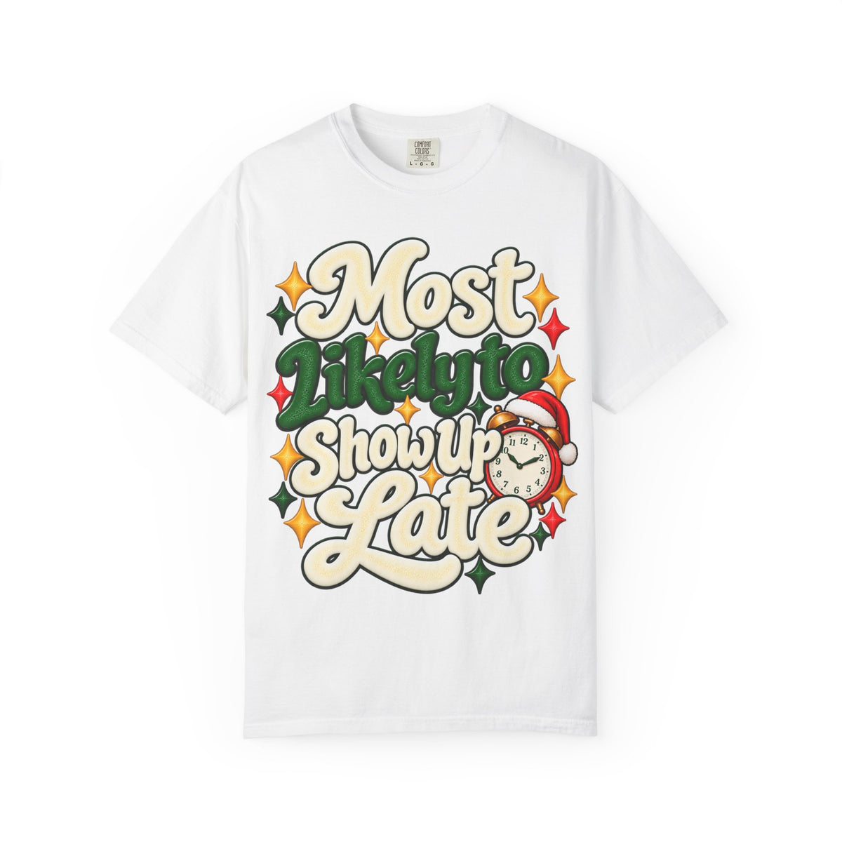 Most Likely to Show Up Late Funny T-Shirt | Merry Little Chaos
