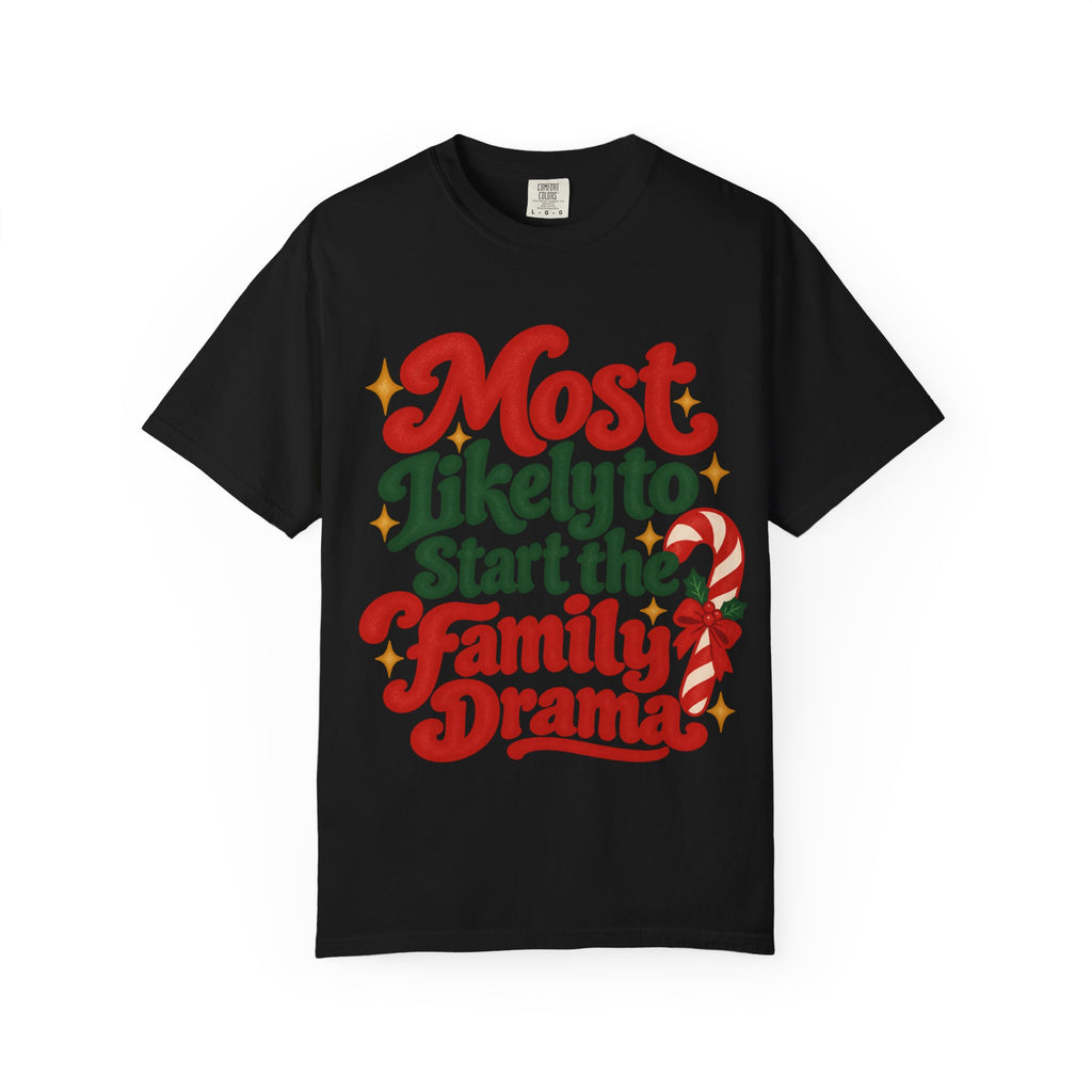 Most Likely to Start the Family Drama Christmas T-Shirt | Merry Little Chaos