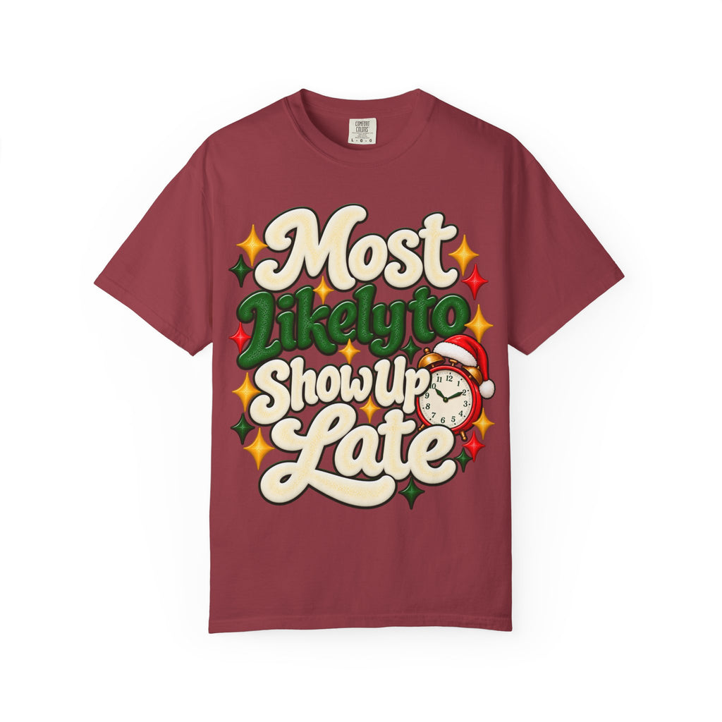Most Likely to Show Up Late Funny T-Shirt | Merry Little Chaos
